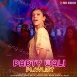 Party Wali Playlist - Pratik Agarwal Song Download